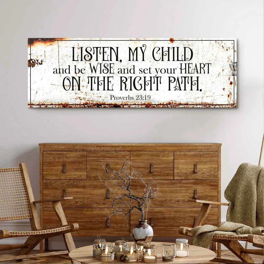 Minimalist Be Wise and Set Your Heart on The Right Path – Proverbs 23 19 Faith Sign II Advanced