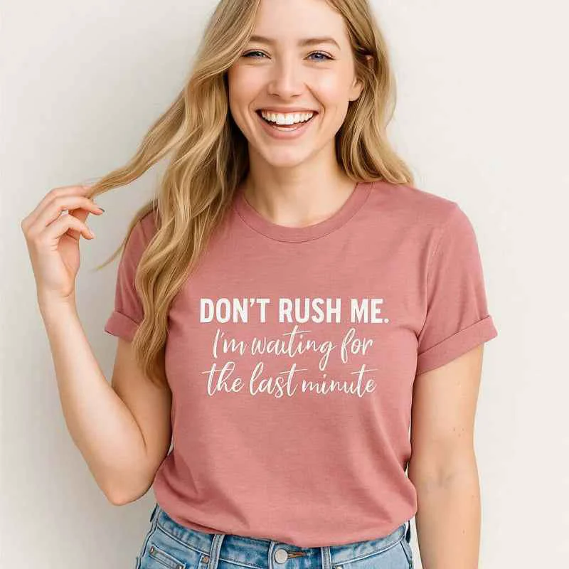Premium Don’t Rush Me – Embrace Every Moment in Style Long-Lasting