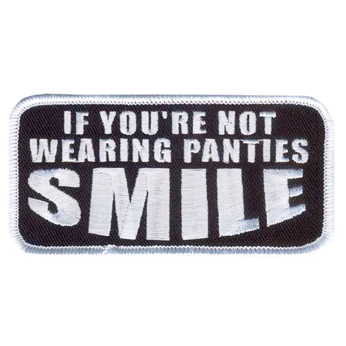 Prestigious Hot Leathers If You Are Not Wearing Panties Embroidered 4 4 x 2 Patch PPL9392 Official