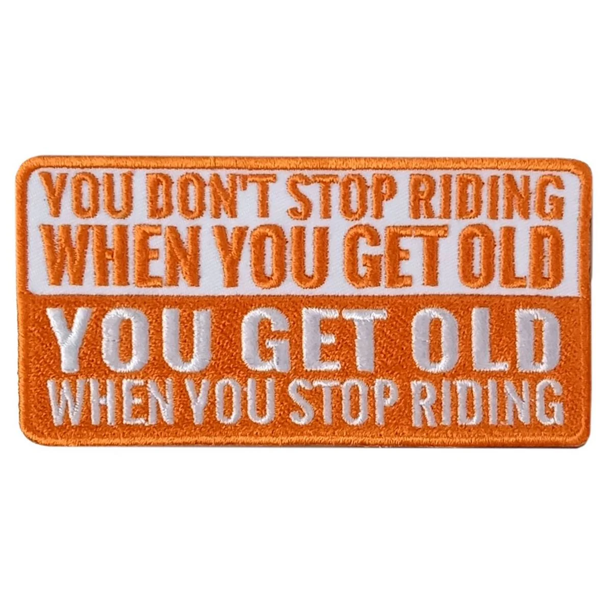 Responsible Hot Leathers You Get Old Stop Riding 4 X 2 Embroidered Patch PPW1153 Safe